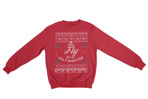 Too Fly for an Ugly Sweater Sweatshirt